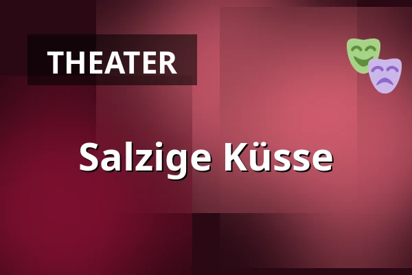 Salzige Küsse — Městské Tylovo divadlo, Kutná Hora