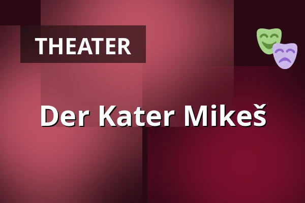 Der Kater Mikeš — Městské Tylovo divadlo, Kutná Hora