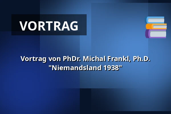 Vortrag von PhDr. Michal Frankl, Ph.D. "Niemandsland 1938" — Muzeum Šumavy Sušice, Sušice