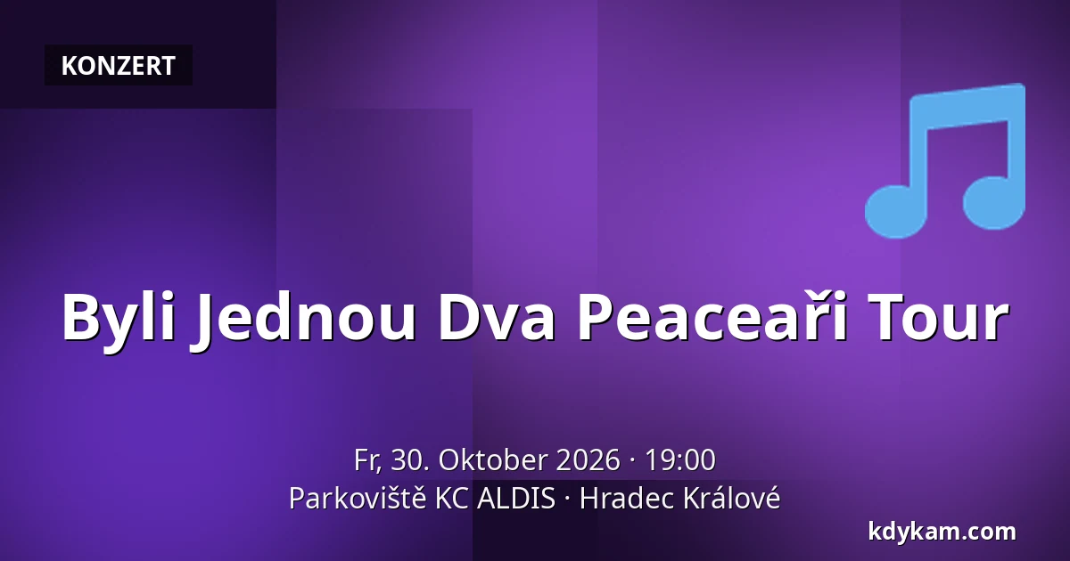 Byli Jednou Dva Peaceaři Tour — Parkoviště KC ALDIS, Königgrätz