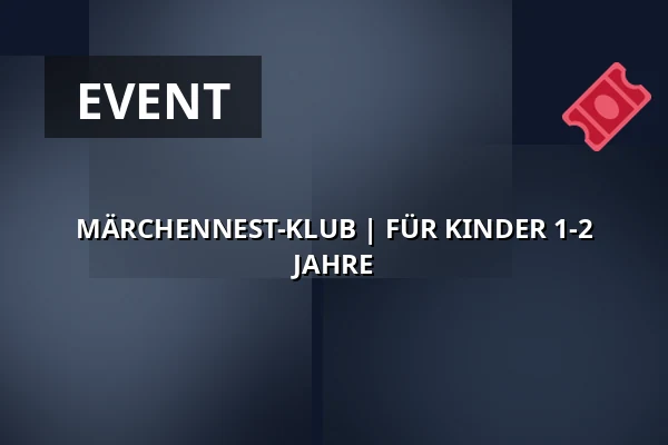 MÄRCHENNEST-KLUB | FÜR KINDER 1-2 JAHRE — Zámecké nádvoří, Kuřim