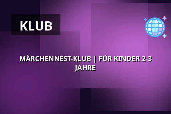 MÄRCHENNEST-KLUB | FÜR KINDER 2-3 JAHRE — Zámecké nádvoří, Kuřim