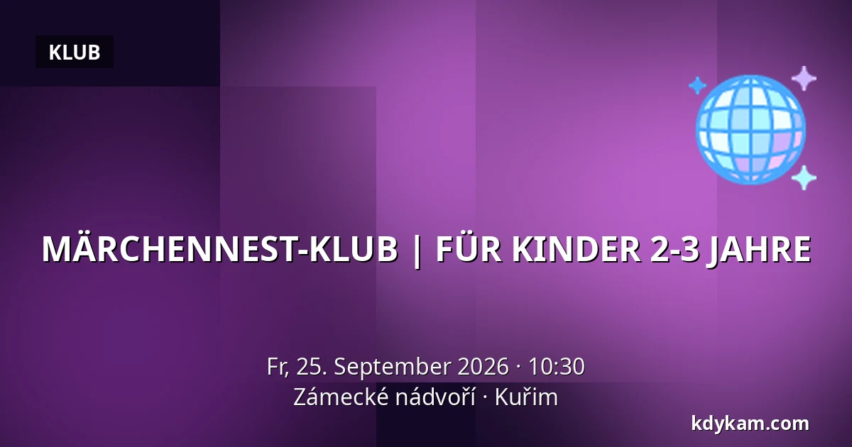 MÄRCHENNEST-KLUB | FÜR KINDER 2-3 JAHRE — Zámecké nádvoří, Kuřim