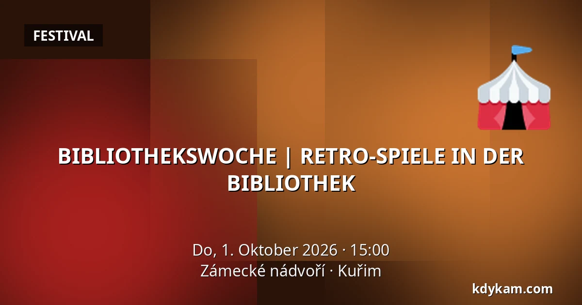 BIBLIOTHEKSWOCHE | RETRO-SPIELE IN DER BIBLIOTHEK — Zámecké nádvoří, Kuřim