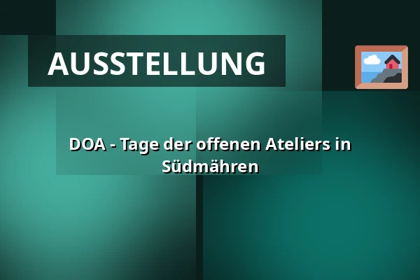 DOA - Tage der offenen Ateliers in Südmähren — Galerie Josefa Jambora, Tischnowitz