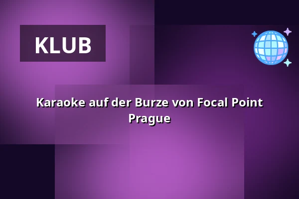Karaoke auf der Burze von Focal Point Prague — Burza #4, Prag
