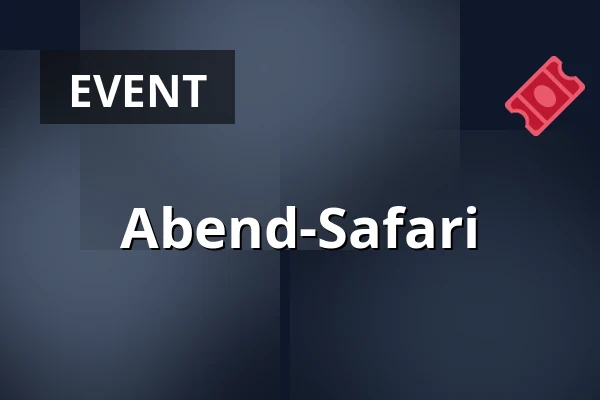 Abend-Safari — ZOO Dvůr Králové, Dvůr Králové nad Labem