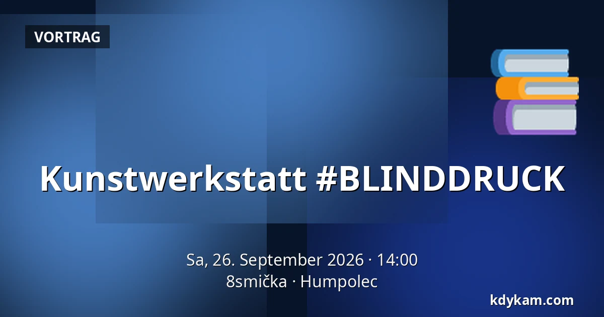Kunstwerkstatt #BLINDDRUCK — 8smička, Humpolec