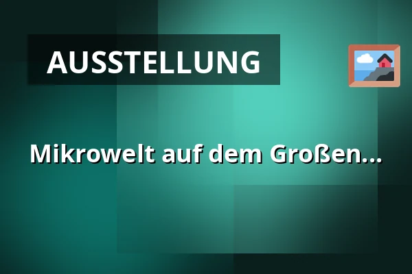 Mikrowelt auf dem Großen... — Dům kultury, Kroměříž
