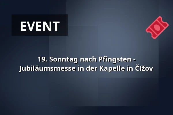 19. Sonntag nach Pfingsten - Jubiläumsmesse in der Kapelle in Čížov — Kostel sv. Mikuláše, Znojmo