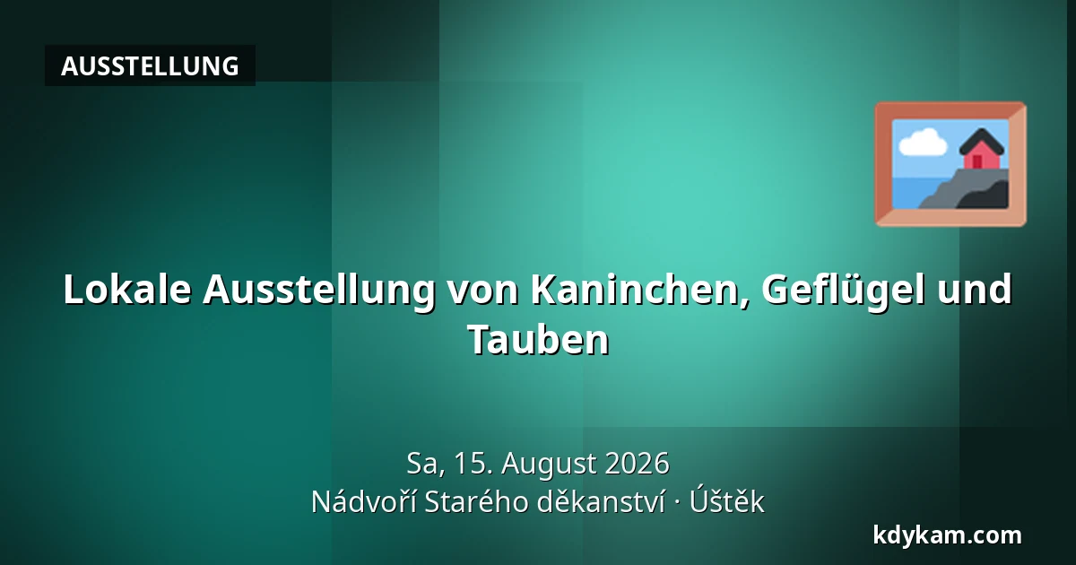 Lokale Ausstellung von Kaninchen, Geflügel und Tauben — Hof des Alten Dekanats, Úštěk