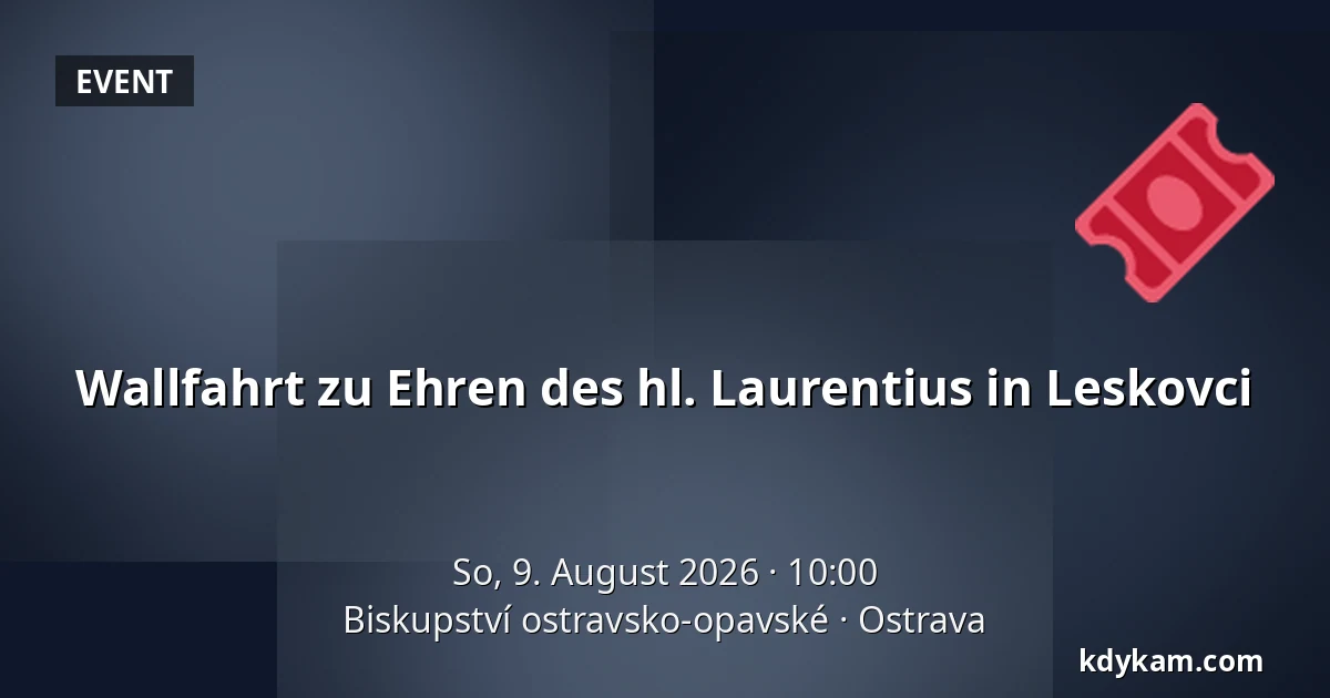 Wallfahrt zu Ehren des hl. Laurentius in Leskovci — Bistum Ostrau-Troppau, Ostrau