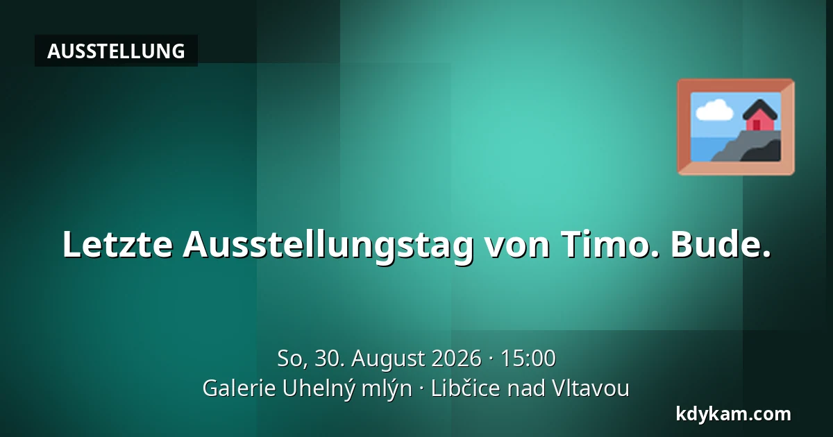 Letzte Ausstellungstag von Timo. Bude. — Galerie Uhelný Mlýn, Libčice nad Vltavou