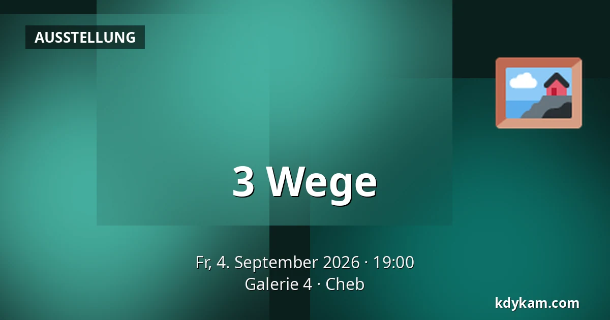 3 Wege — Galerie 4, Cheb