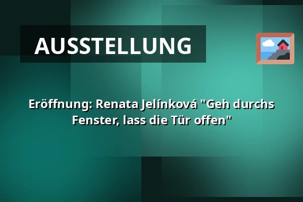 Eröffnung: Renata Jelínková "Geh durchs Fenster, lass die Tür offen" — HIDDEN gallery, Prag