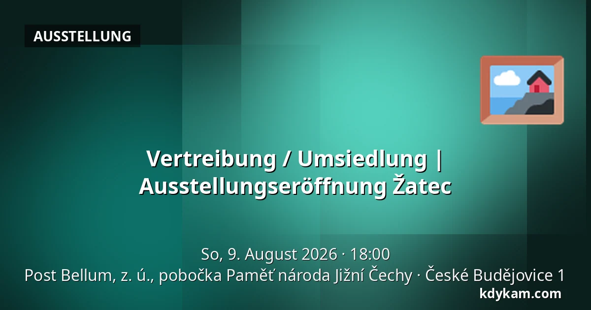 Vertreibung / Umsiedlung | Ausstellungseröffnung Žatec — Post Bellum, z. ú., pobočka Paměť národa Jižní Čechy, České Budějovice 1