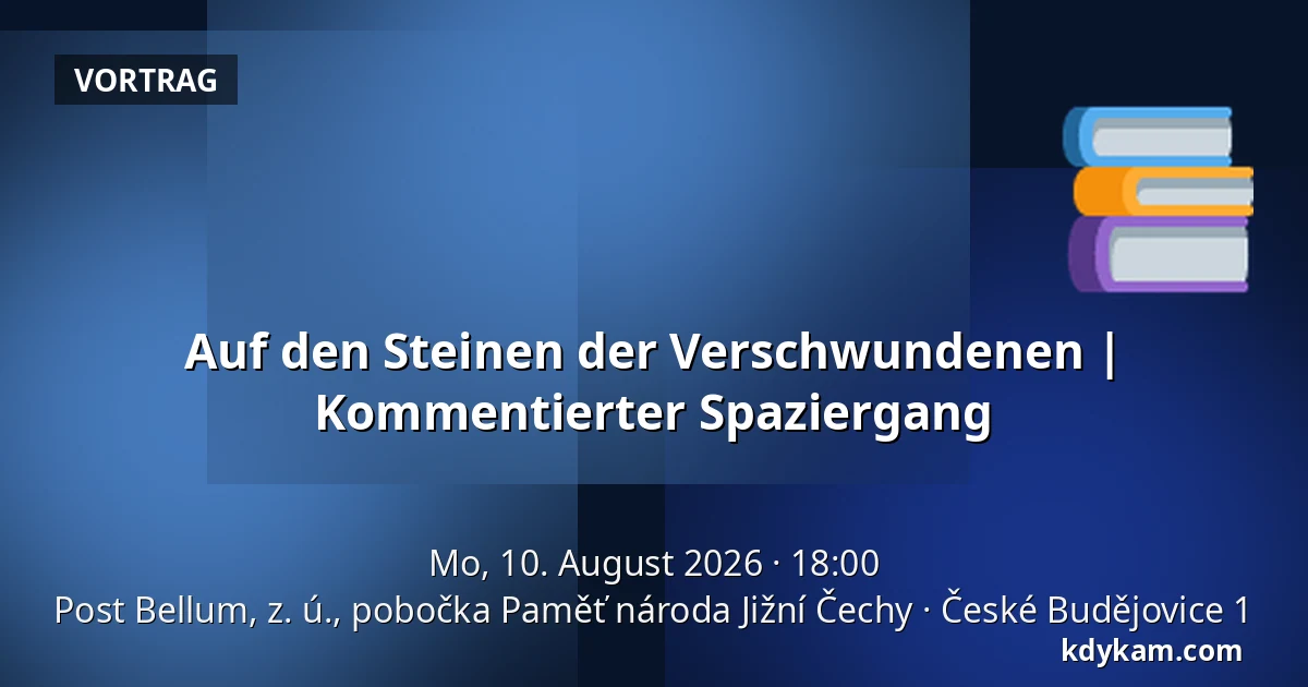 Auf den Steinen der Verschwundenen | Kommentierter Spaziergang — Post Bellum, z. ú., pobočka Paměť národa Jižní Čechy, České Budějovice 1