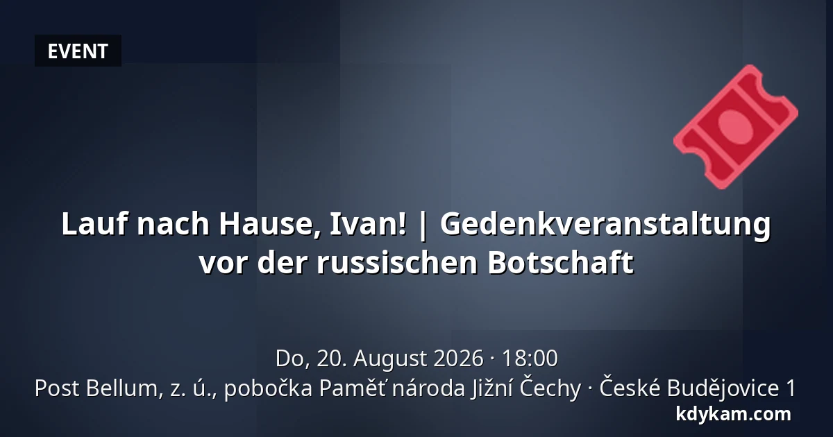 Lauf nach Hause, Ivan! | Gedenkveranstaltung vor der russischen Botschaft — Post Bellum, z. ú., pobočka Paměť národa Jižní Čechy, České Budějovice 1