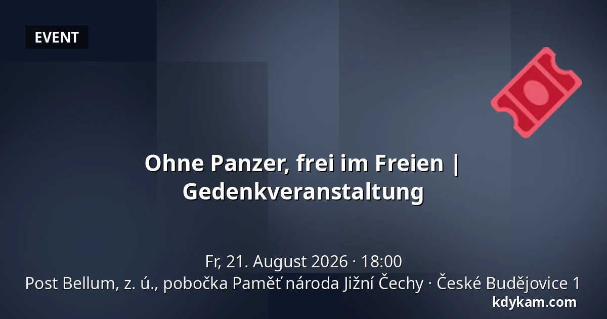 Ohne Panzer, frei im Freien | Gedenkveranstaltung — Post Bellum, z. ú., pobočka Paměť národa Jižní Čechy, České Budějovice 1