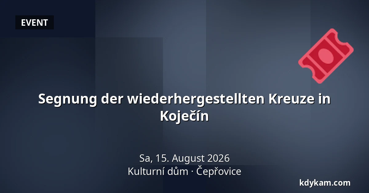 Segnung der wiederhergestellten Kreuze in Koječín — Kulturní dům, Čepřovice