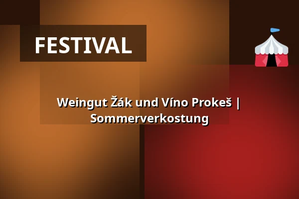 Weingut Žák und Víno Prokeš | Sommerverkostung — Hustopeče, Břeclav
