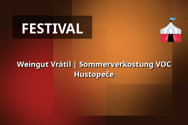 Weingut Vrátil | Sommerverkostung VOC Hustopeče — Hustopeče, Břeclav