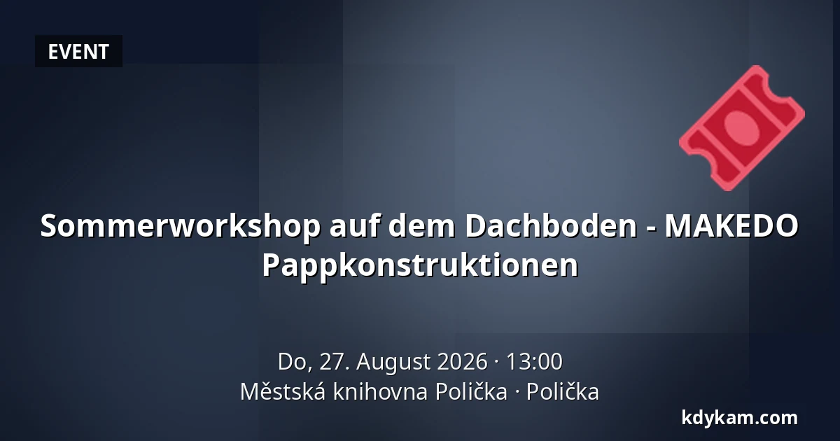 Sommerworkshop auf dem Dachboden - MAKEDO Pappkonstruktionen — Stadtbibliothek Polička, Polička