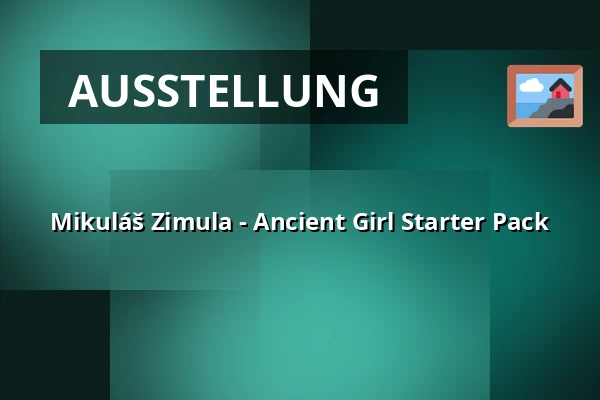 Mikuláš Zimula - Ancient Girl Starter Pack — Galerie Kontext (Galerie TIC), Brünn