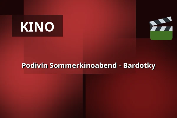 Podivín Sommerkinoabend - Bardotky — Amfiteátr Spolkový dům, Podivín