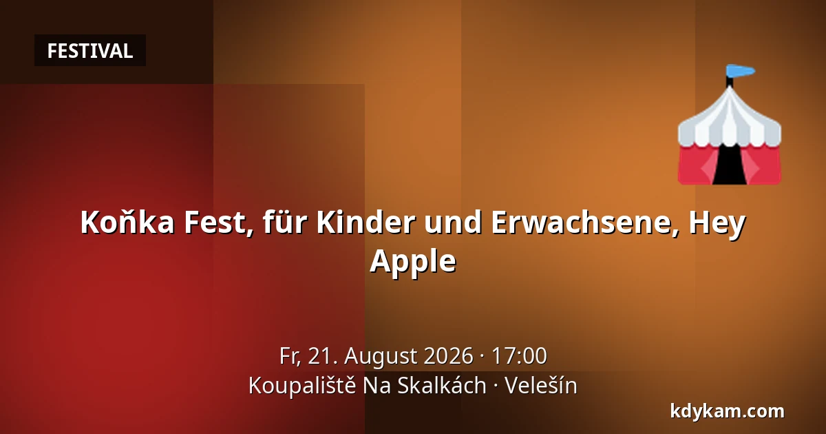 Koňka Fest, für Kinder und Erwachsene, Hey Apple — Koupaliště Na Skalkách, Velešín