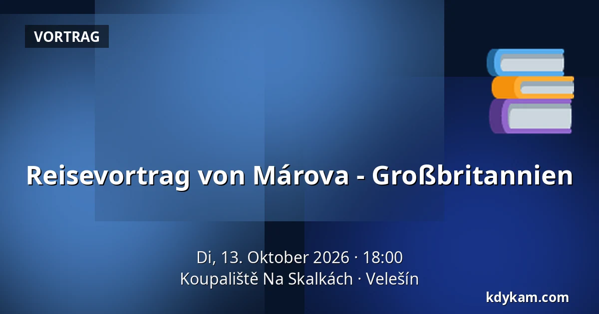 Reisevortrag von Márova - Großbritannien — Koupaliště Na Skalkách, Velešín