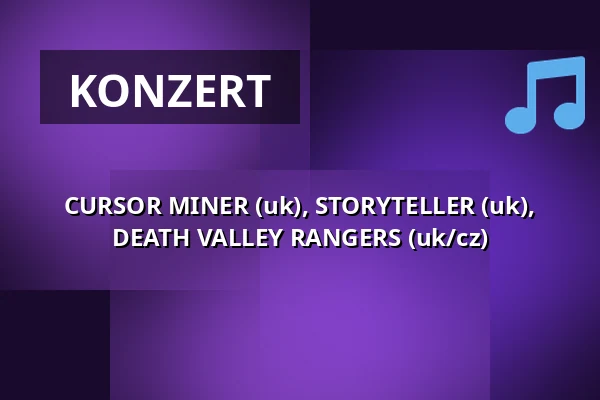 CURSOR MINER (uk), STORYTELLER (uk), DEATH VALLEY RANGERS (uk/cz) — Klub 007 Strahov, Prag