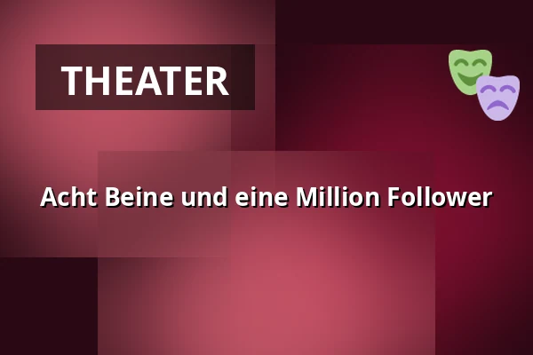 Acht Beine und eine Million Follower — Městské divadlo, Žatec