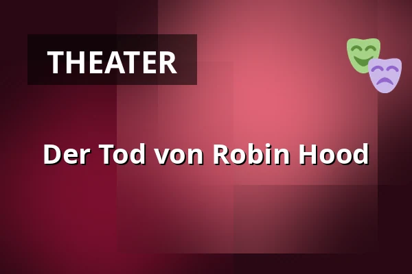 Der Tod von Robin Hood — Dům kultury Střelnice, Rumburk