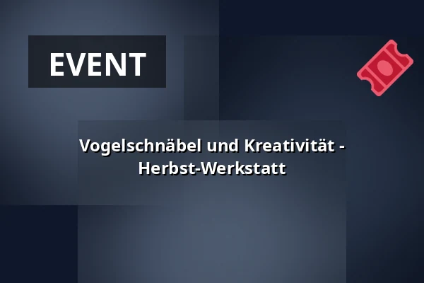 Vogelschnäbel und Kreativität - Herbst-Werkstatt — Východočeské muzeum v Pardubicích, Pardubitz