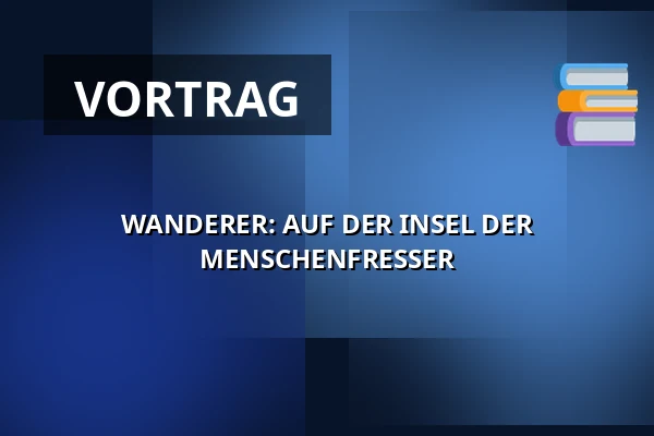 WANDERER: AUF DER INSEL DER MENSCHENFRESSER — Šemberovo divadlo, Vysoké Mýto