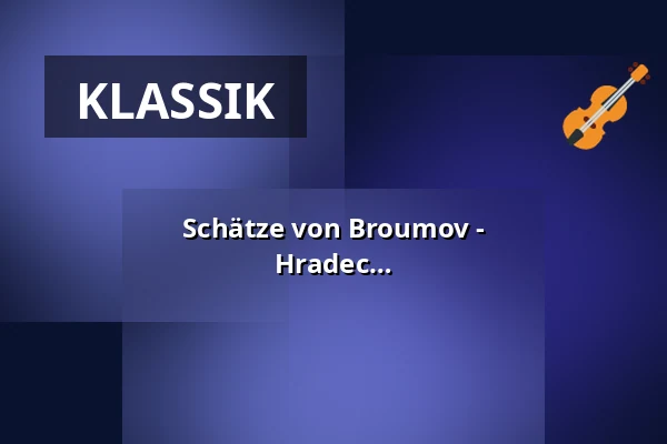 Schätze von Broumov - ABSCHLUSSKONZERT der Philharmonie Hradec Králové — IC Broumovska, Broumov