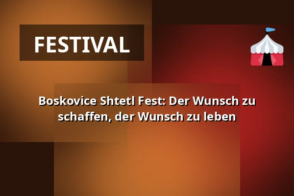 Boskovice Shtetl Fest: Der Wunsch zu schaffen, der Wunsch zu leben — Sokolovna, Boskovice