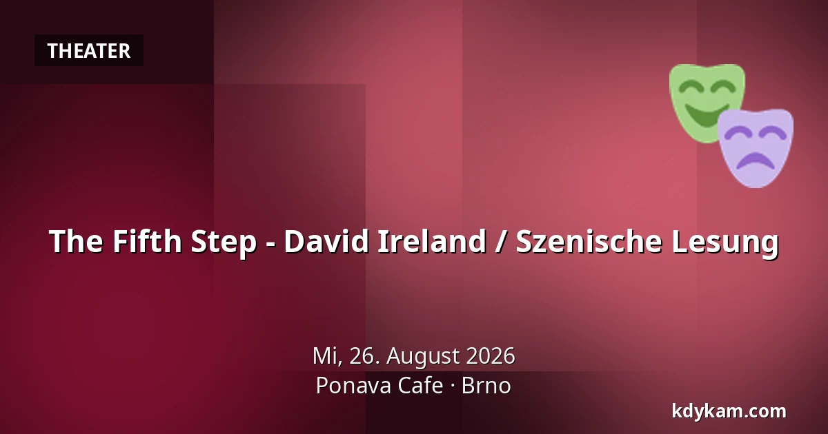 The Fifth Step - David Ireland / Szenische Lesung — Ponava Cafe, Brünn