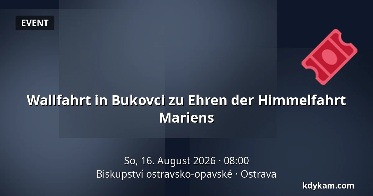 Wallfahrt in Bukovci zu Ehren der Himmelfahrt Mariens — Bistum Ostrau-Troppau, Ostrau