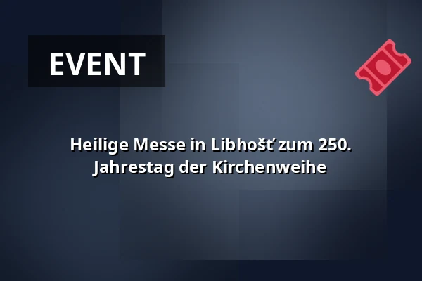 Heilige Messe in Libhošť zum 250. Jahrestag der Kirchenweihe — Bistum Ostrau-Troppau, Ostrau