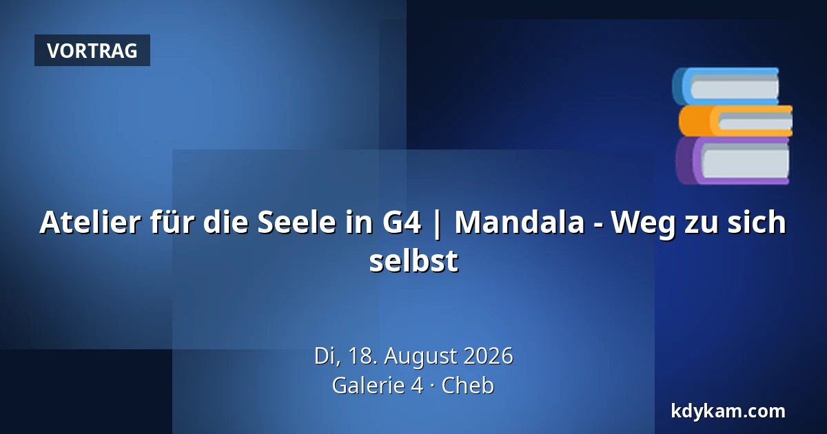 Atelier für die Seele in G4 | Mandala - Weg zu sich selbst — Galerie 4, Cheb