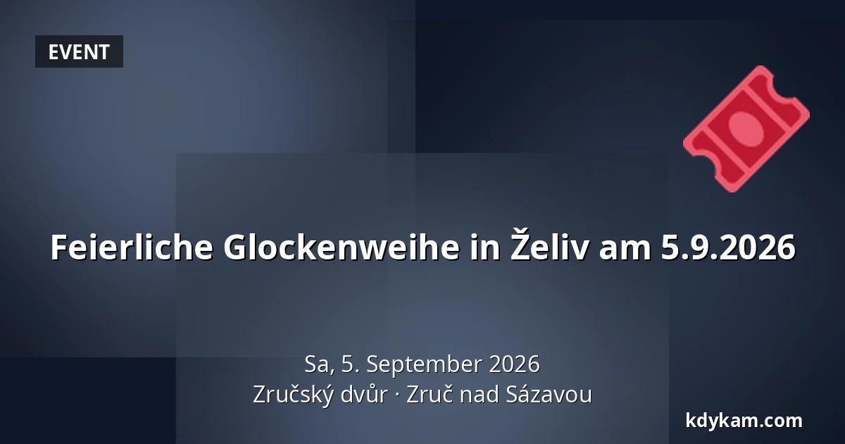 Feierliche Glockenweihe in Želiv am 5.9.2026 — Zručský Dvůr, Zruč nad Sázavou