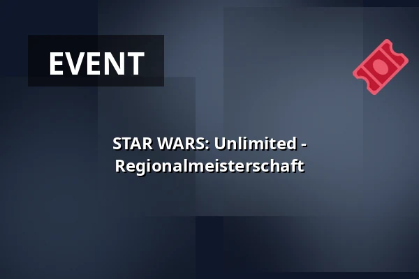 STAR WARS: Unlimited - Regionalmeisterschaft — PVA Expo Praha Letňany, Prag