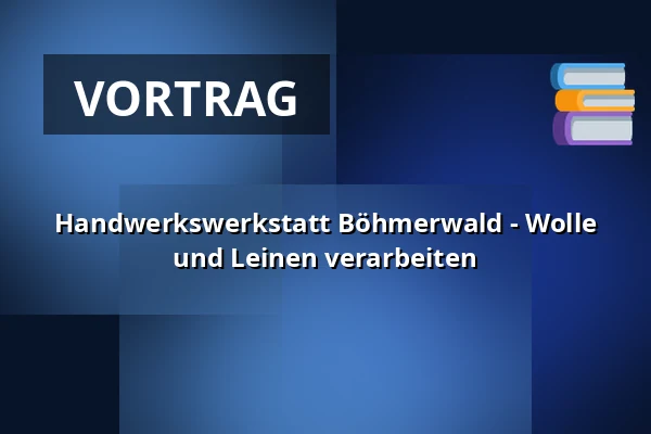 Handwerkswerkstatt Böhmerwald - Wolle und Leinen verarbeiten — Městské muzeum Horažďovice, Horažďovice