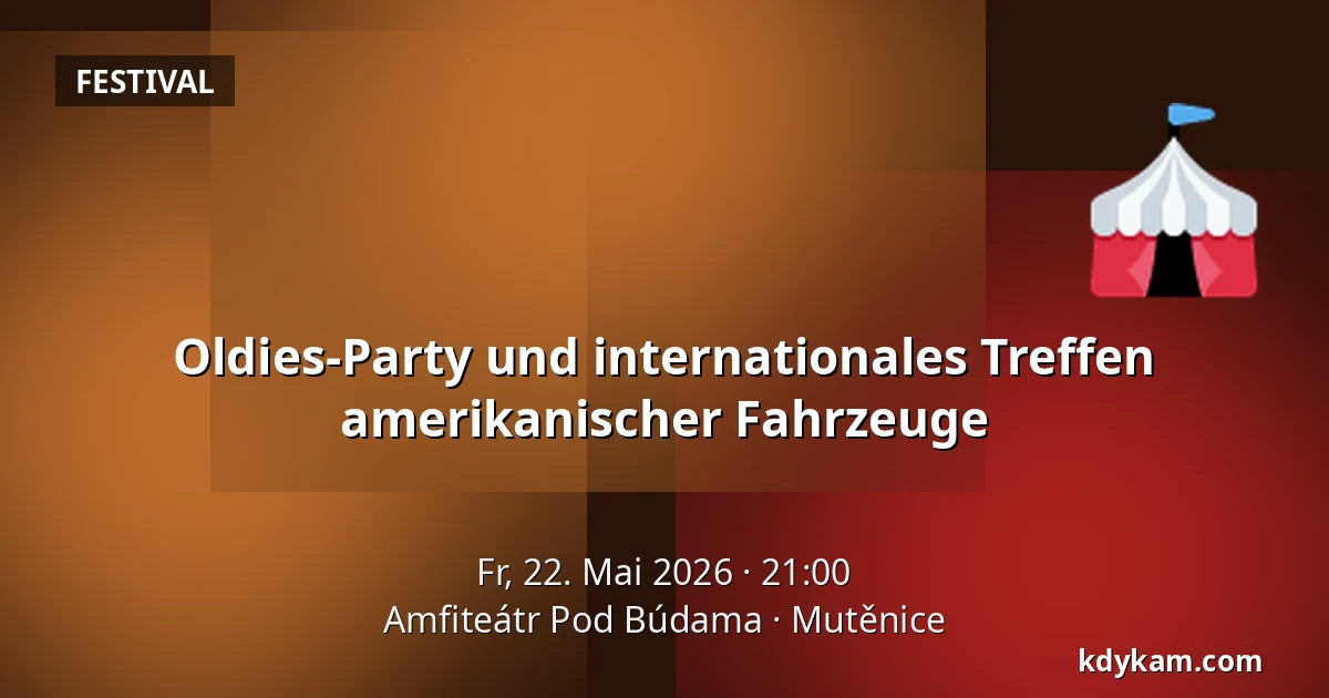 Oldies-Party und internationales Treffen amerikanischer Fahrzeuge — Amphitheater Pod Búdama, Mutěnice
