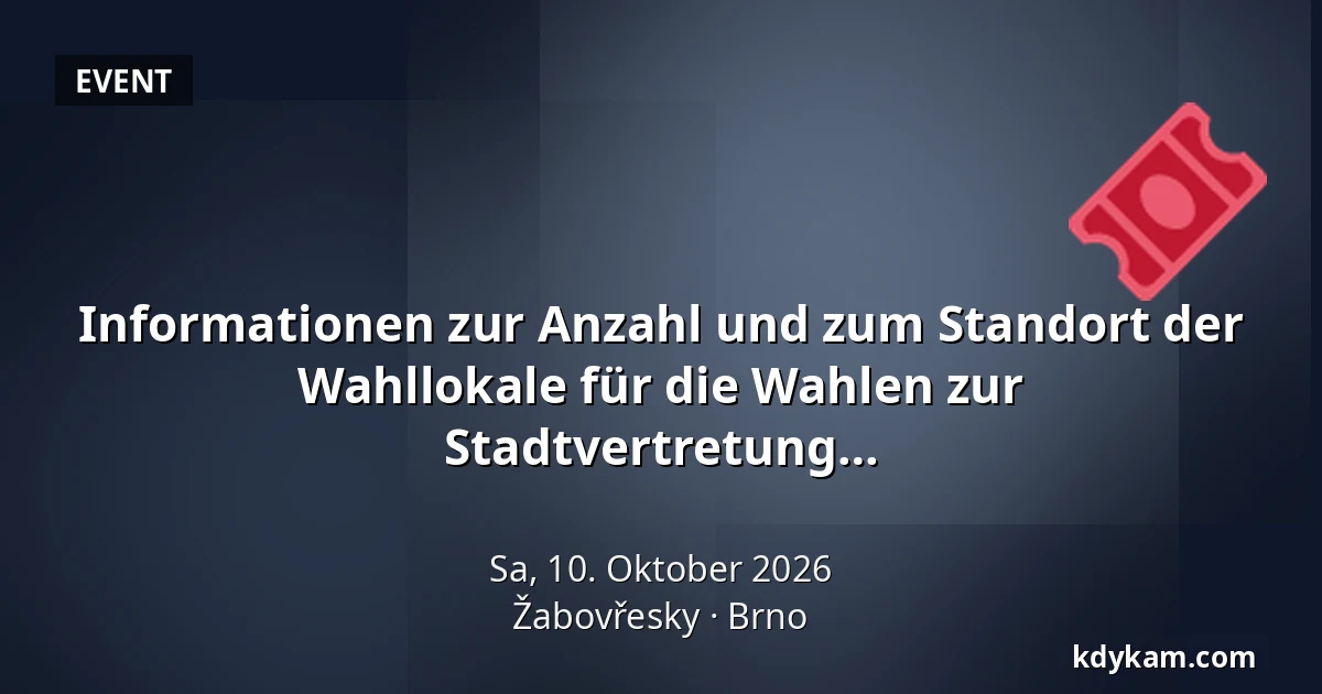 Informationen zur Anzahl und zum Standort der Wahllokale für die Wahlen zur Stadtbezirksvertretung Brno-Žabovřesky und zur Stadtvertretung Brno am 9.-10. Oktober 2026 — Žabovřesky, Brünn