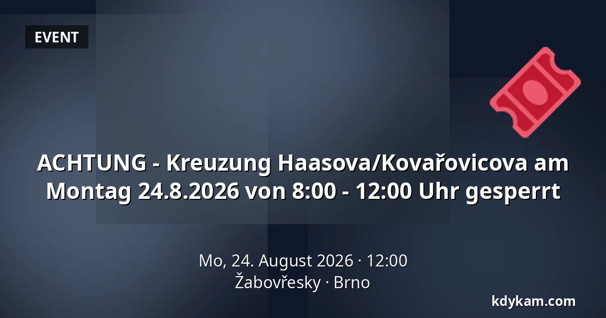 ACHTUNG - Kreuzung Haasova/Kovařovicova am Montag 24.8.2026 von 8:00 - 12:00 Uhr gesperrt — Žabovřesky, Brünn