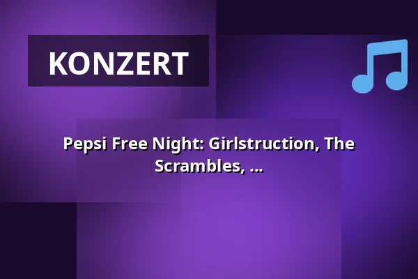 Pepsi Free Night: Girlstruction, The Scrambles, ... — Melodka na Střeláku, Brünn