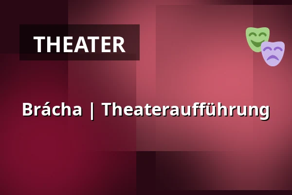 Brácha | Theateraufführung — Zámecké nádvoří, Kuřim